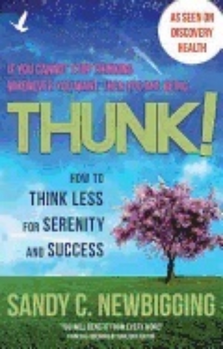 Picture of Thunk! : How to Think Less for Serenity and Success