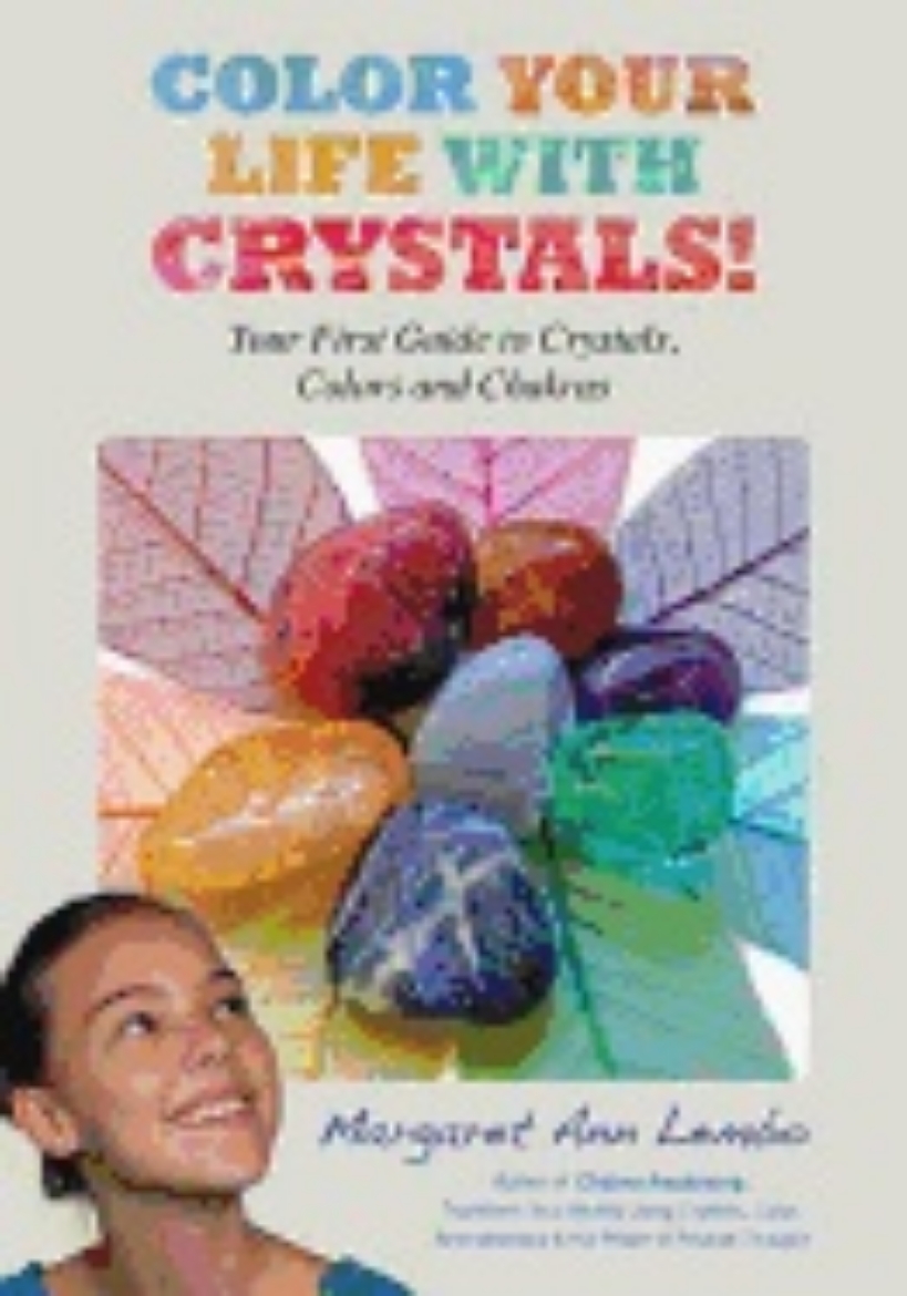 Picture of Color Your Life With Crystals : Your First Guide to Crystals, Colors and Chakras