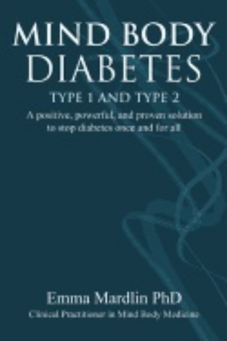 Picture of Mind Body Diabetes Type 1 And Type 2 : A Positive, Powerful, and Proven Solution to Stop Diabetes Once and For All