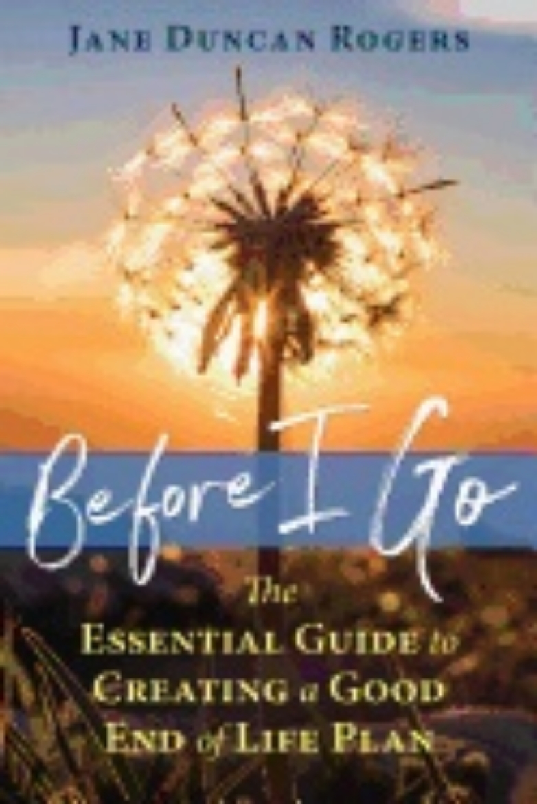 Picture of Before i go - the essential guide to creating a good end of life plan