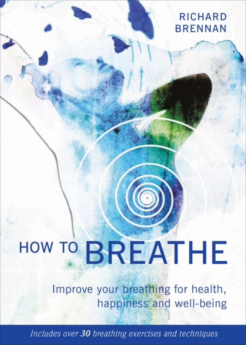 Picture of How to breathe - improve your breathing for health, happiness and well-bein