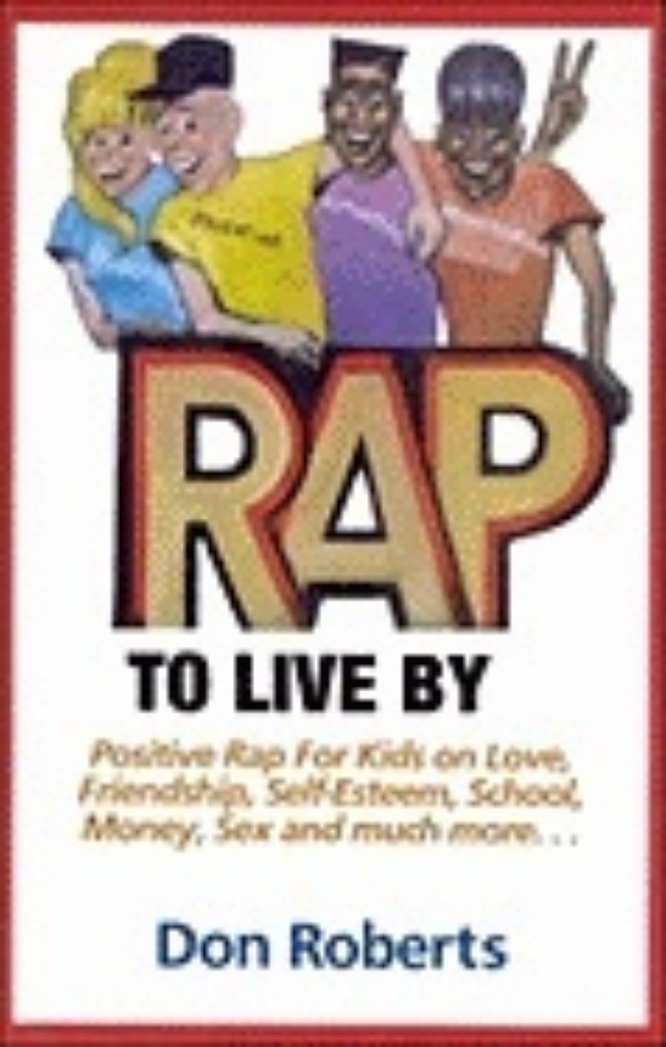 Picture of Rap To Live By : Positive Rap for Kids on Love, Friendship, Self-esteem, School, Money, Sex and Much More...