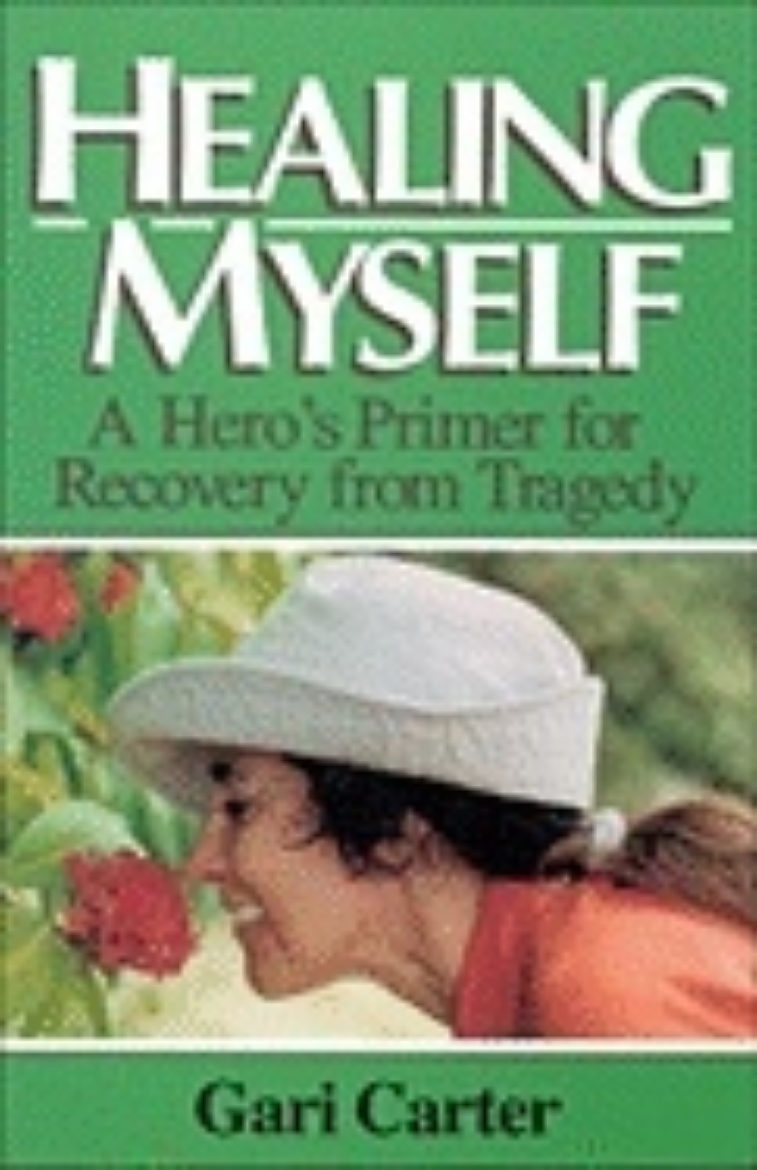 Picture of Healing Myself : A Heros Primer for Recovery from Tragedy