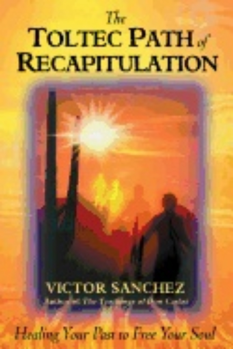 Picture of Toltec Path Of Recapitulation : Healing Your Past to Free Your Soul