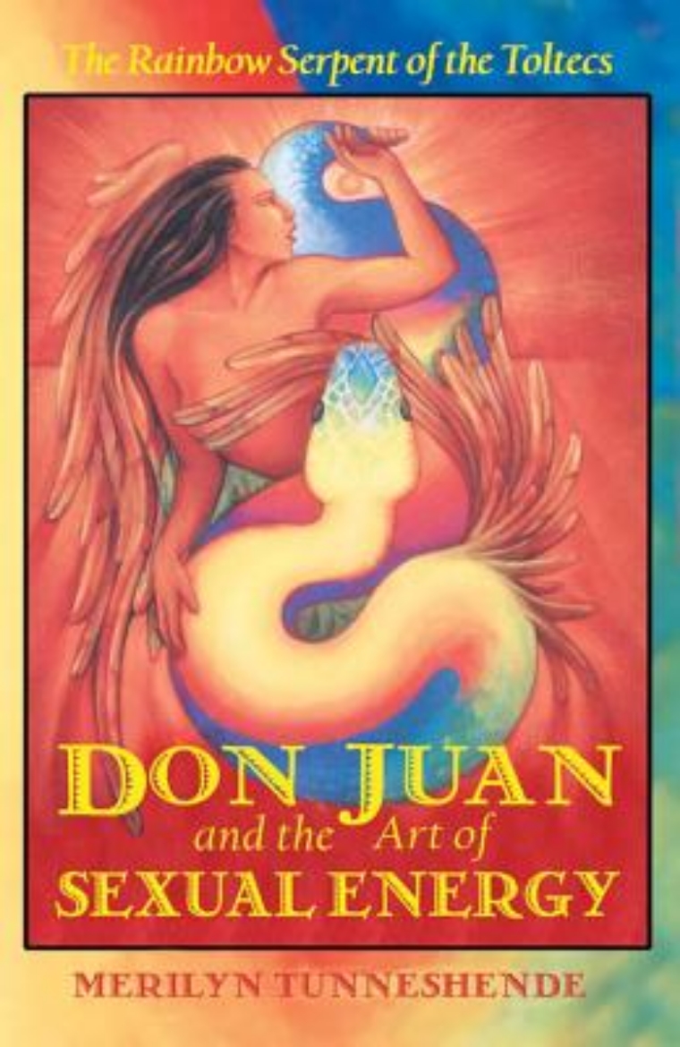 Picture of Don juan and the art of sexual energy* - the rainbow serpent of the toltecs