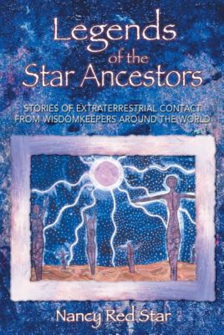 Picture of Legends Of The Star Ancestors: Stories Of Extraterrestrial Contact From The Wisdomkeepers...