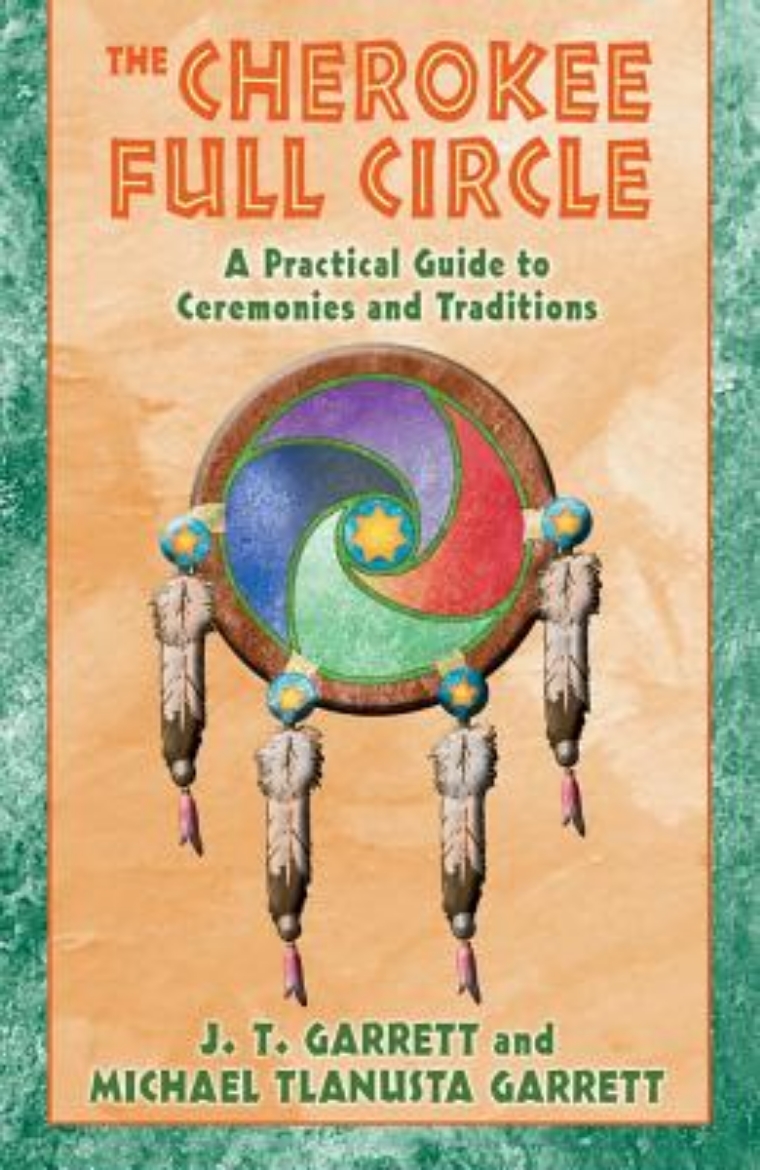 Picture of Cherokee Full Circle: A Practical Guide To Sacred Ceremonies & Traditions