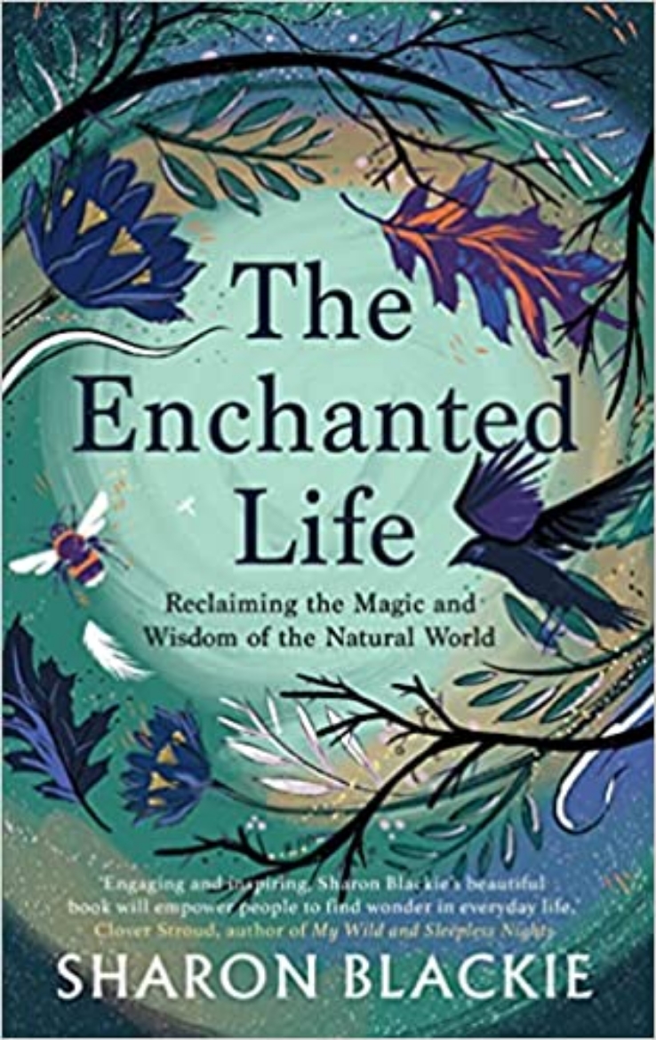 Picture of The Enchanted Life: Reclaiming the Wisdom and Magic of the Natural World