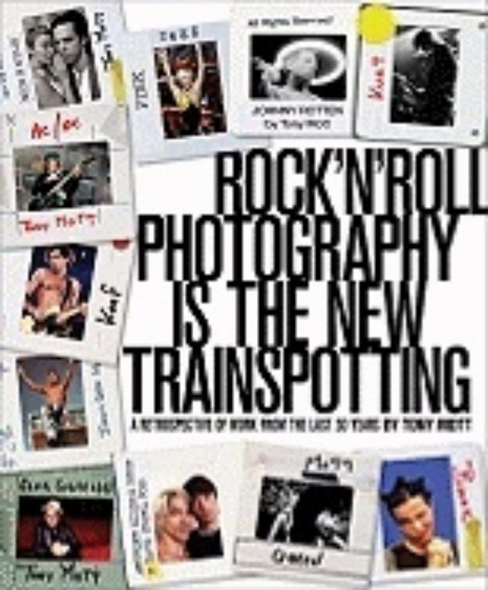 Picture of Rock 'N' Roll Photography Is The New Trainspotting : A Retrospective of Work From the LAst 30 Years