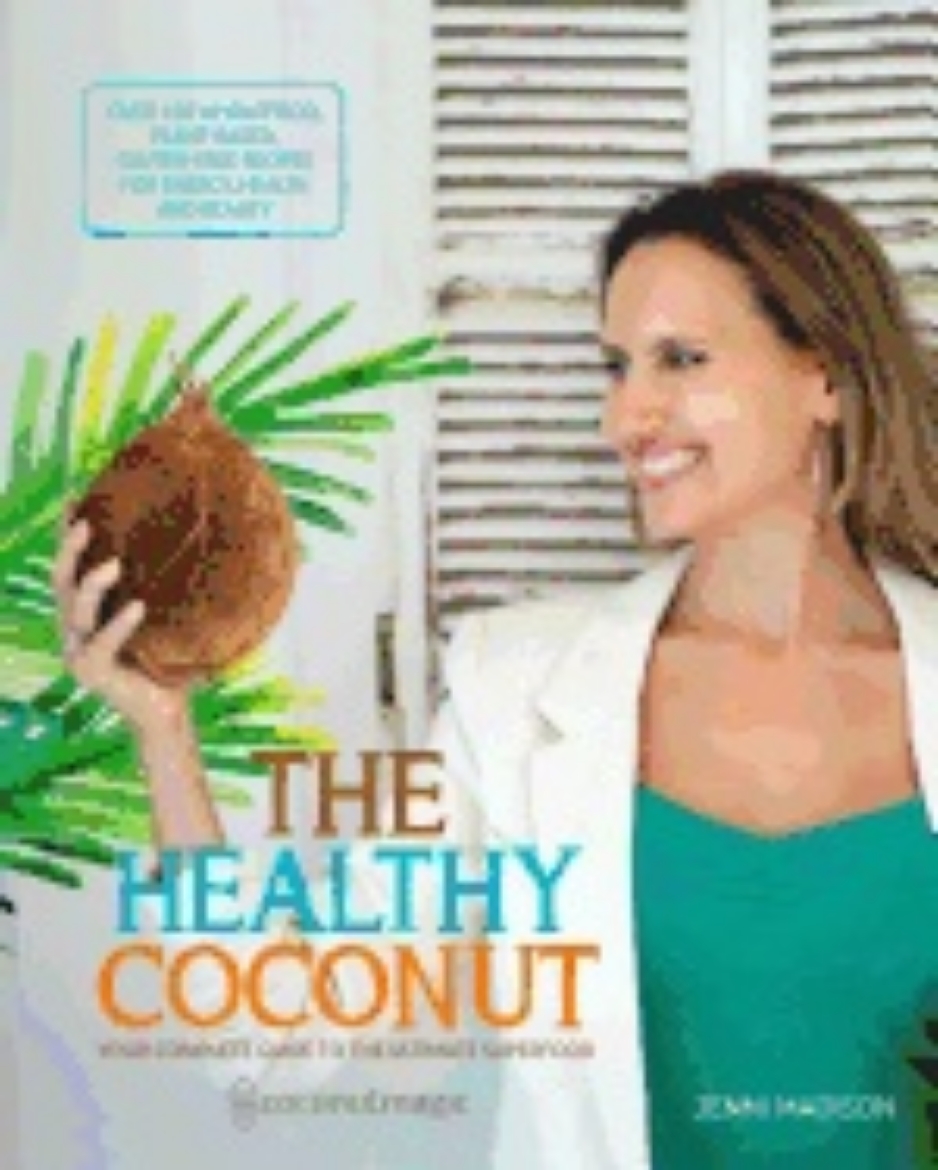 Picture of Healthy Coconut : Your Complete Guide to the Ultimate Superfood