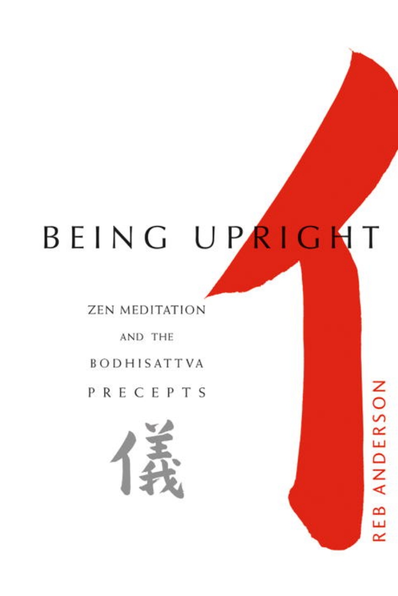 Picture of Being Upright: Zen Meditation & The Bodhisattva Precepts