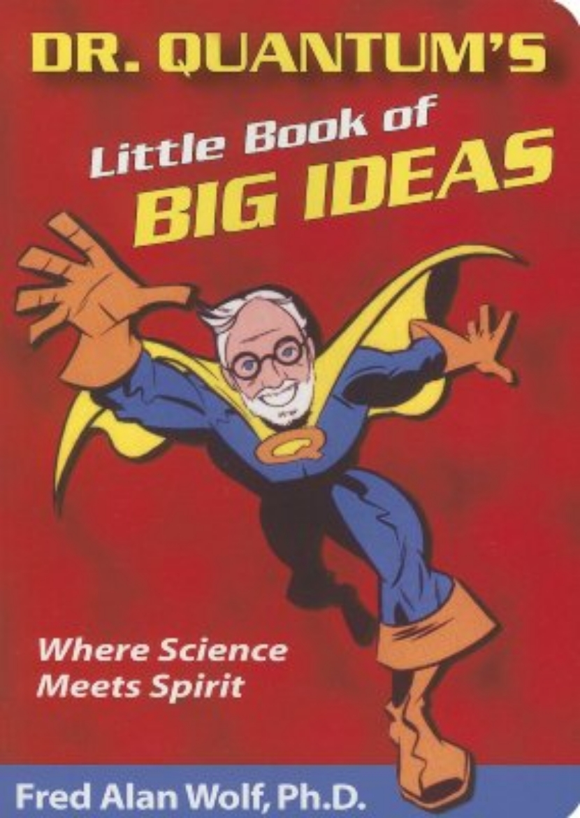 Picture of Dr. Quantum's Little Book of Big Ideas: Where Science Meets Spirit