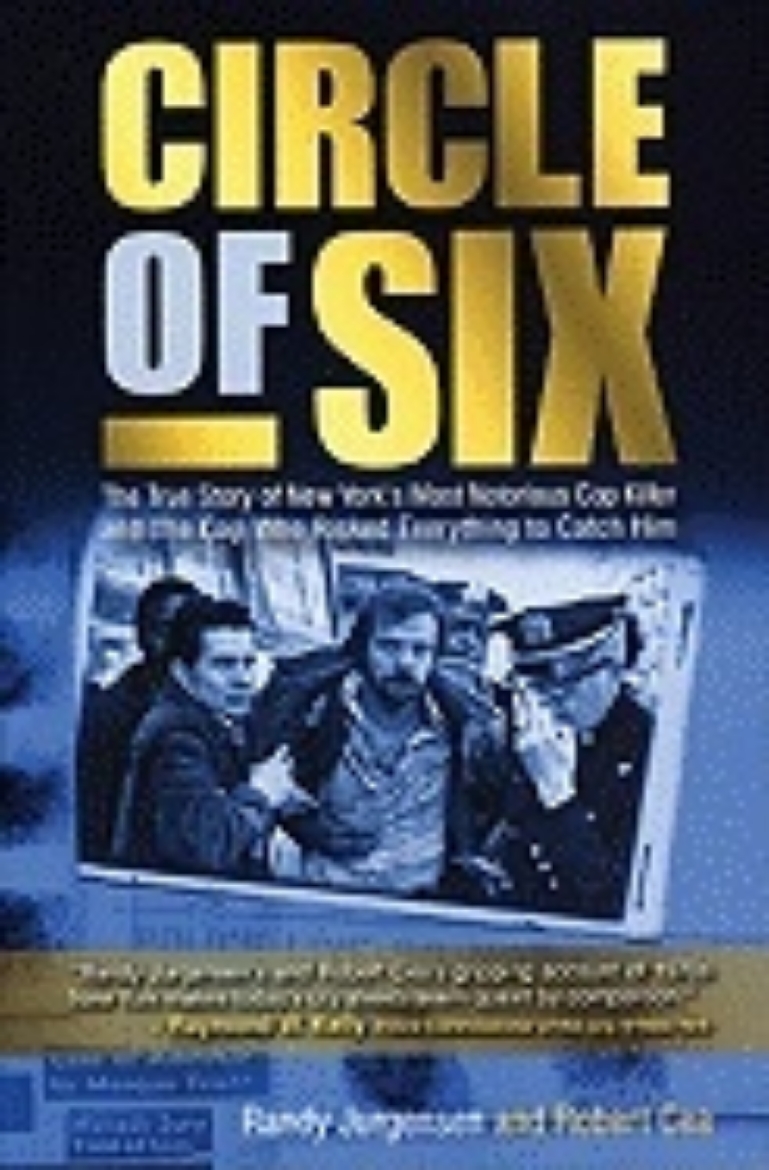 Picture of Circle Of Six : The True Story of New York's Most Notorious Cop Killer and the Cop Who Risked Everything to Catch Him