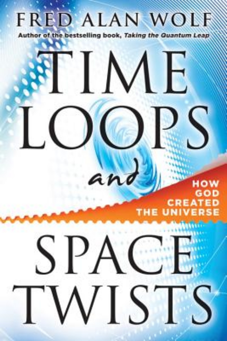 Picture of Time Loops and Space Twists: How God Created the Universe