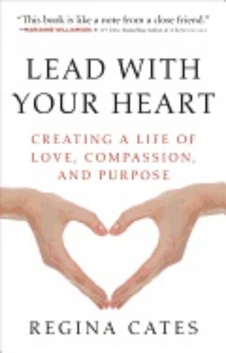 Picture of Lead With Your Heart : Creating a Life of Love, Compassion, and Purpose