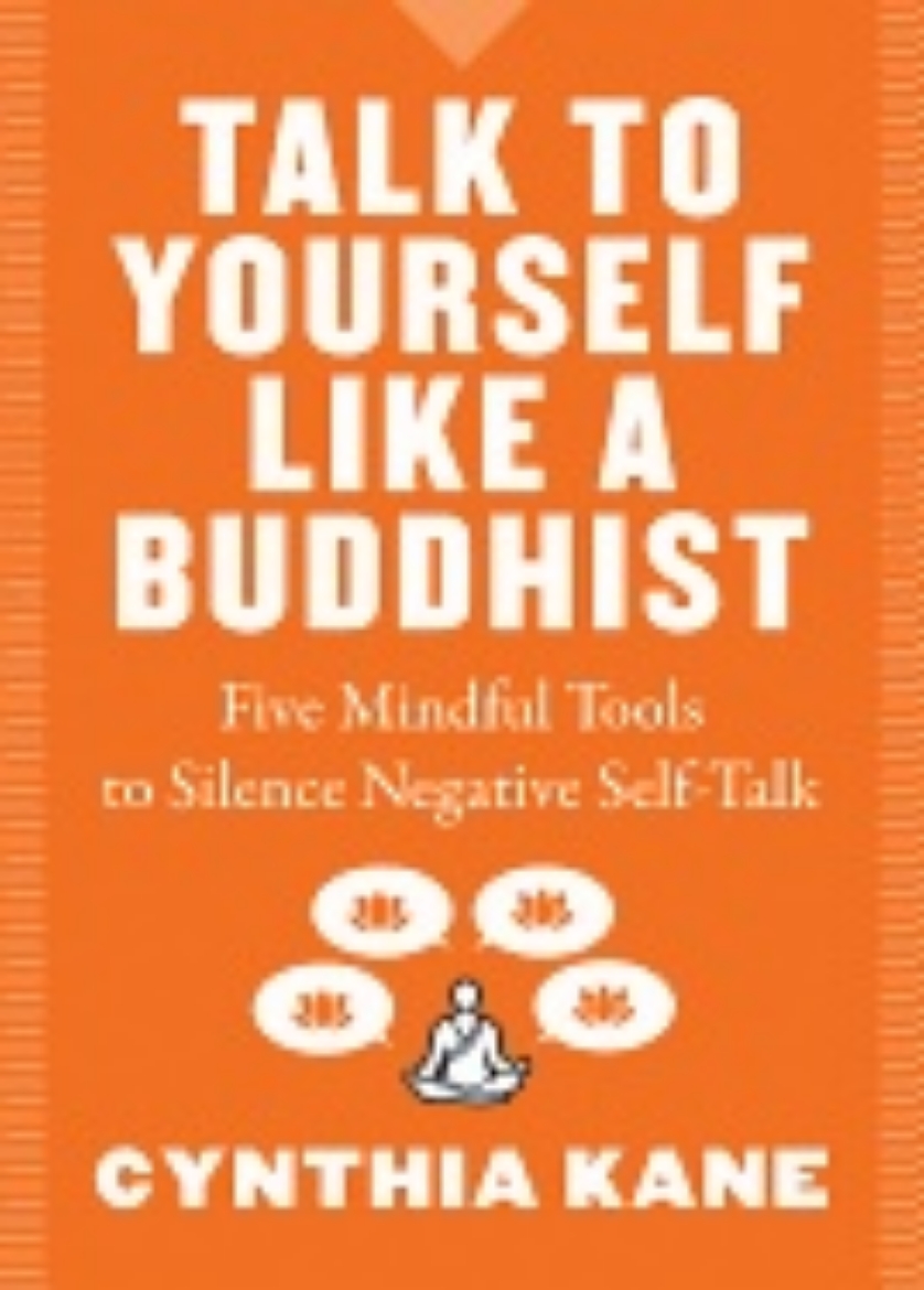 Picture of Talk to yourself like a buddhist - five mindful practices to silence negati