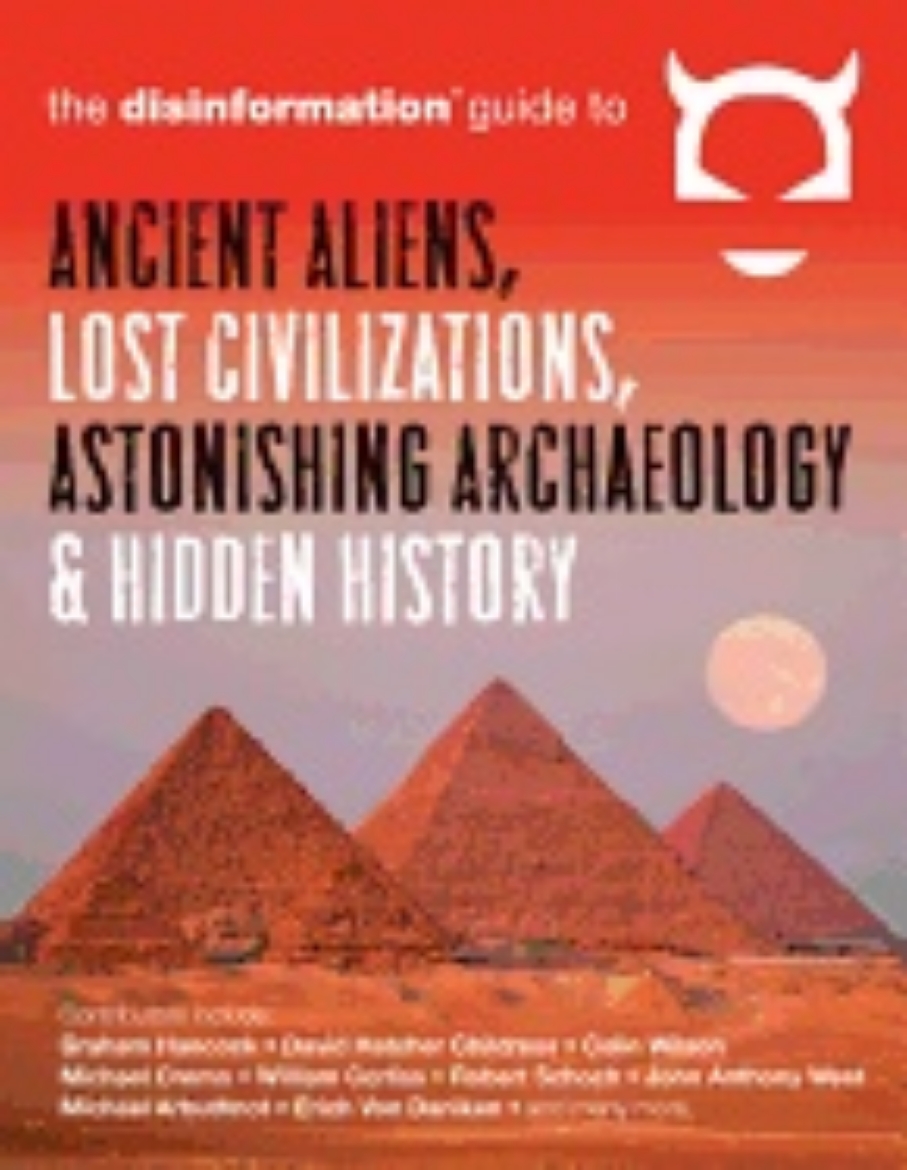 Picture of Disinformation Guide To Ancient Aliens, Lost Civilizations, Astonishing Archaeology & Hidden History