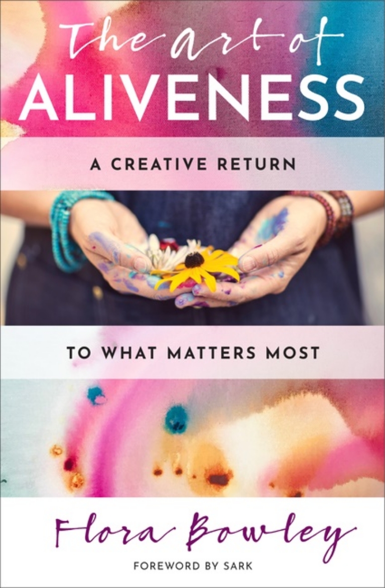 Picture of Art Of Aliveness : A Creative Return to What Matters Most