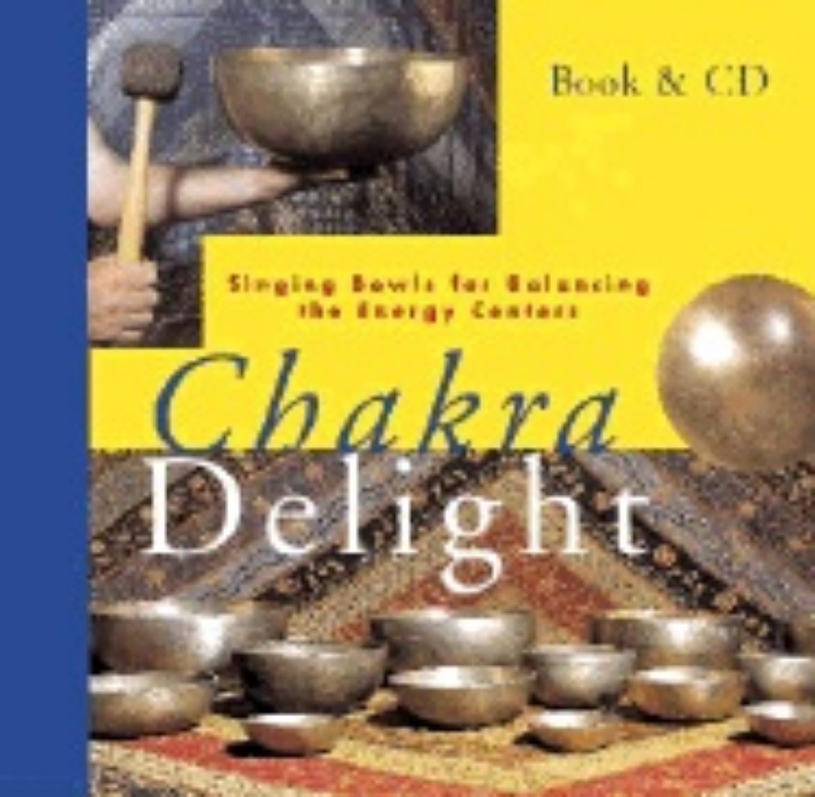 Picture of Chakra Delight: Singing Bowls For Balancing The Energy Centers (H + Cd)