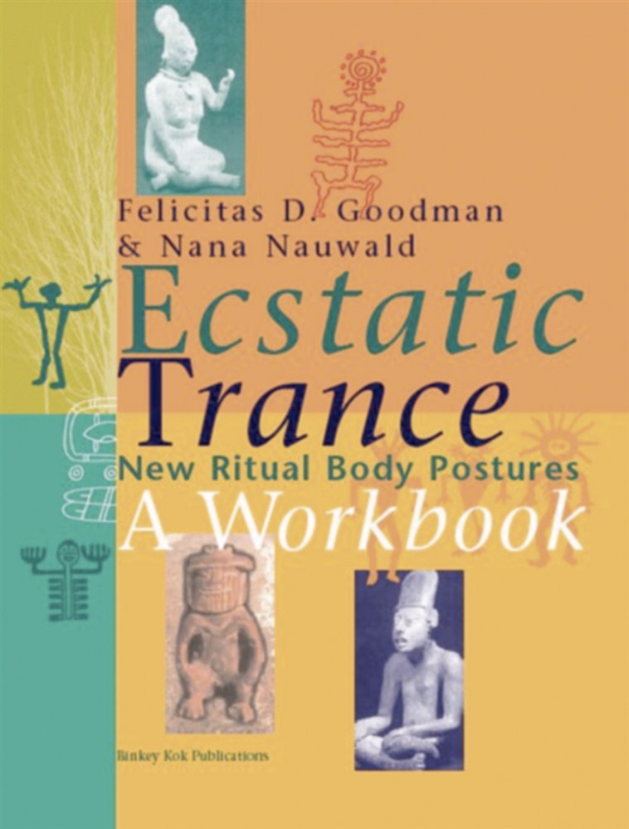 Picture of Ecstatic Trance: New Ritual Body Postures--A Workbook