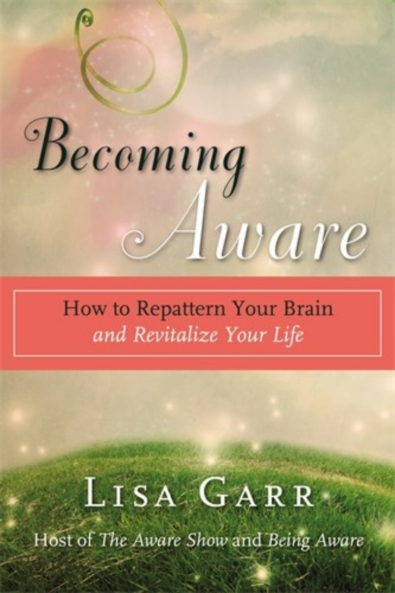 Picture of Becoming aware - how to repattern your brain and revitalize your life