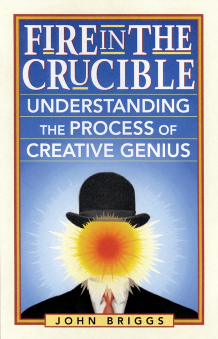 Picture of Fire In The Crucible : Understanding the Process of Creative Genius