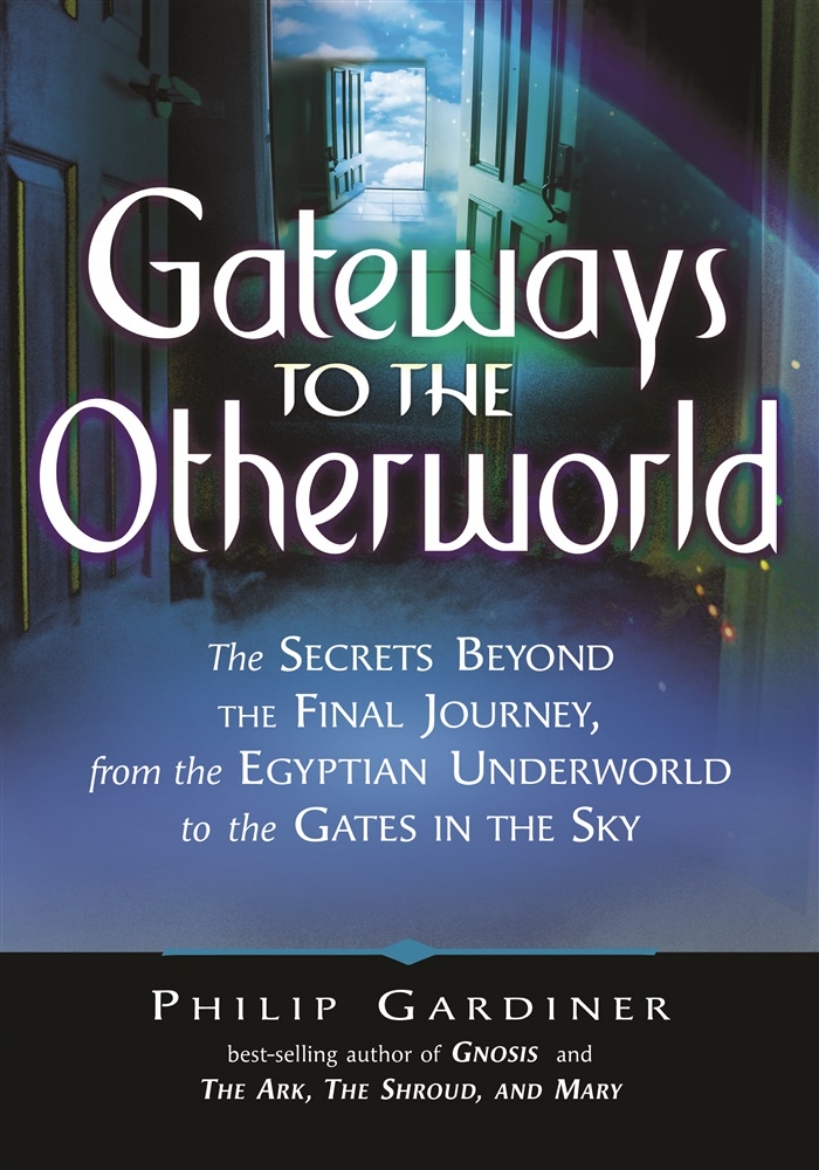 Picture of Gateways to the otherworlds - the secrets beyond the final journey, from th