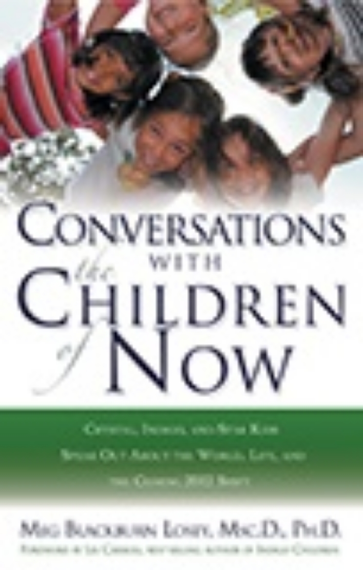 Picture of Conversations With The Children Of Now: Crystal, Indigo, Star & Transitional Children Speak Out Abou