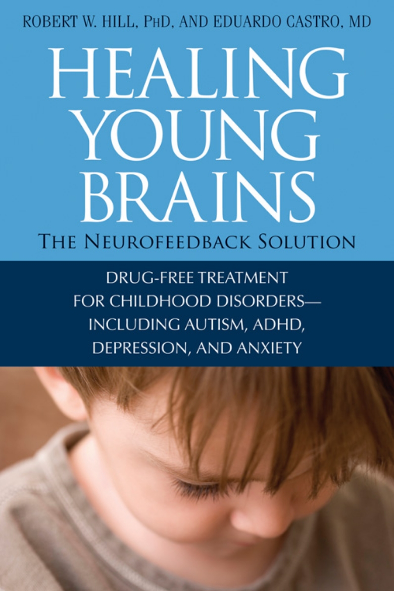 Picture of Healing Young Brains: The Neurofeedback Solution--Drug-Free Treatment For Childhood Disorders, Inclu