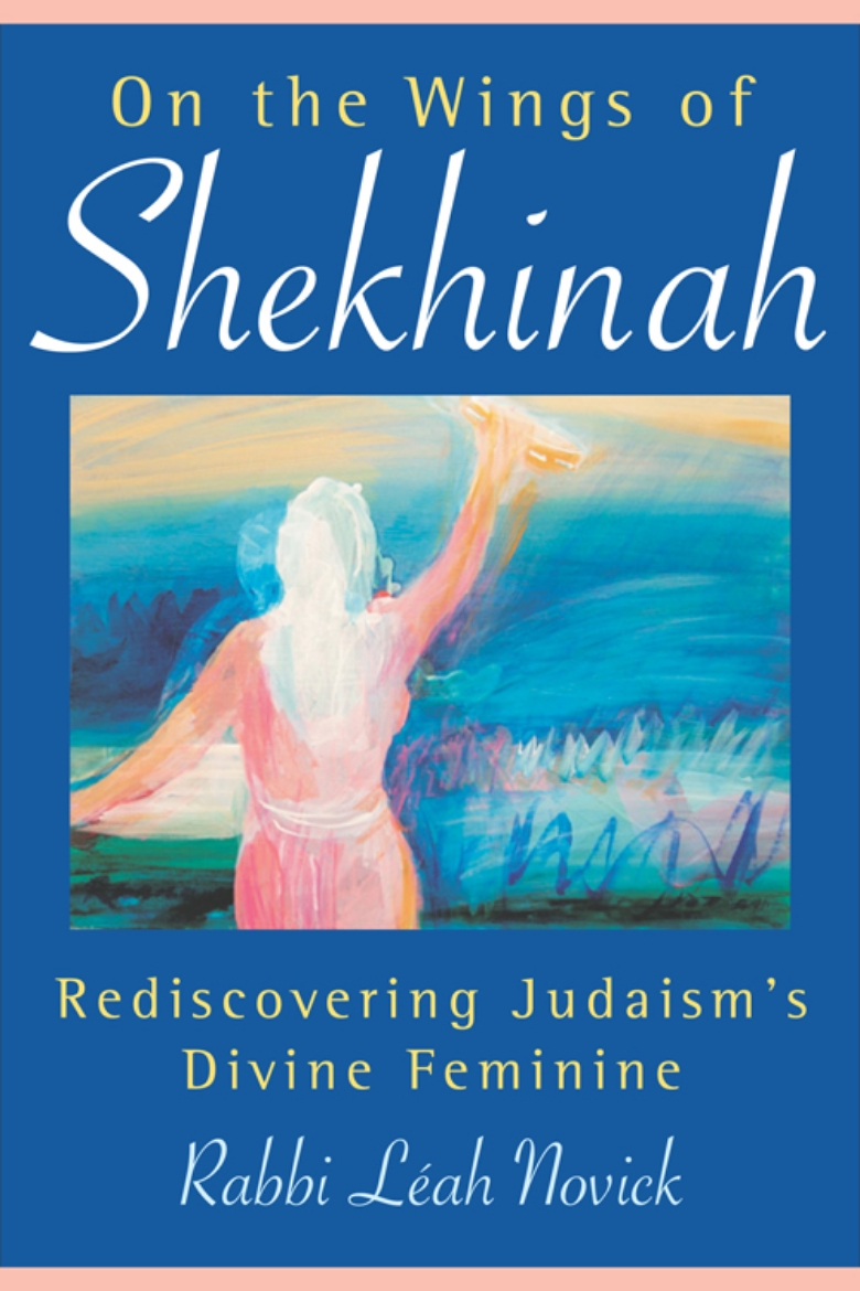 Picture of On The Wings Of Shekhinah: Rediscovering Judaism's Divine Feminine