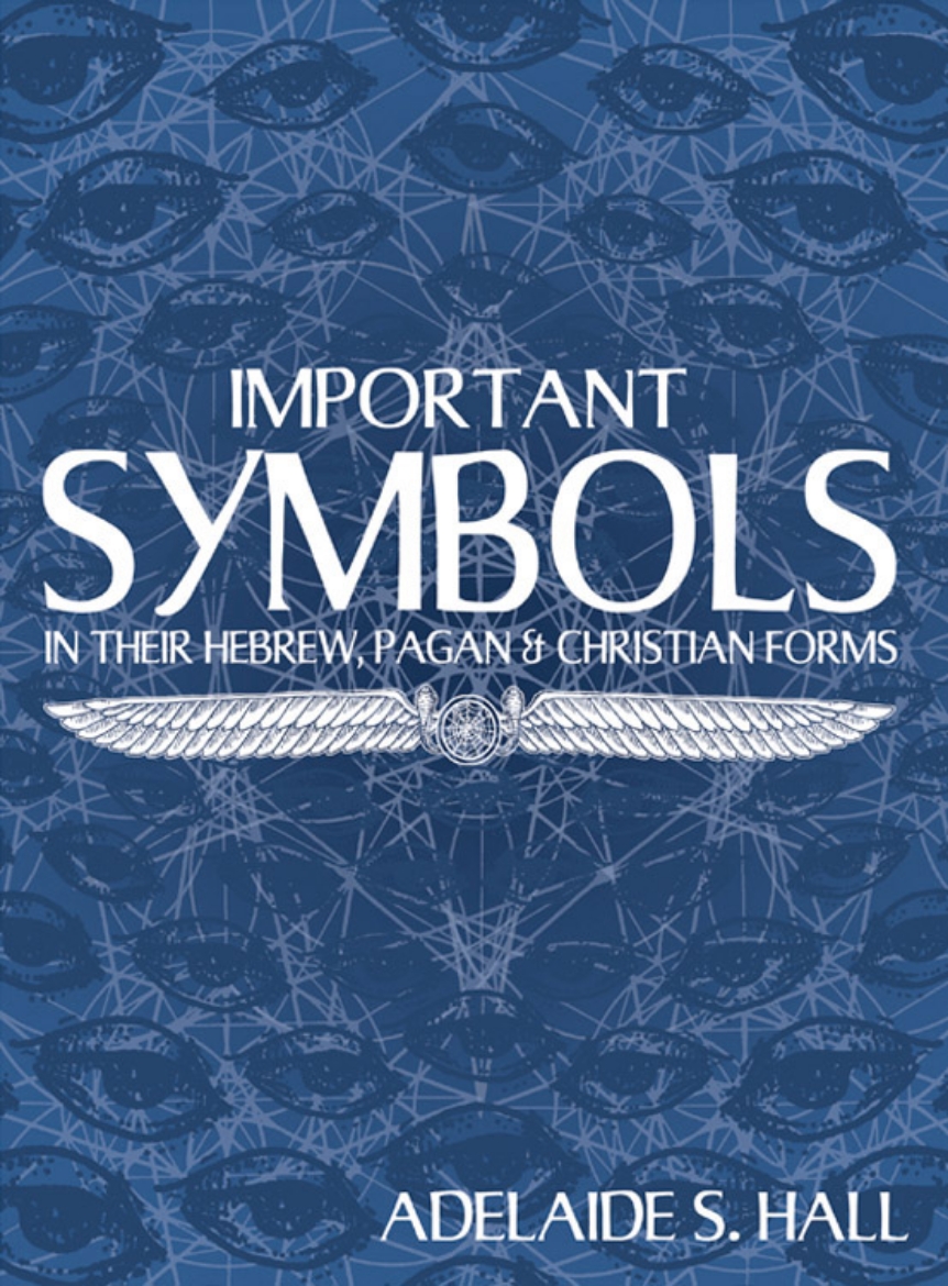 Picture of Important Symbols: Their Hebrew, Pagan & Christian Forms