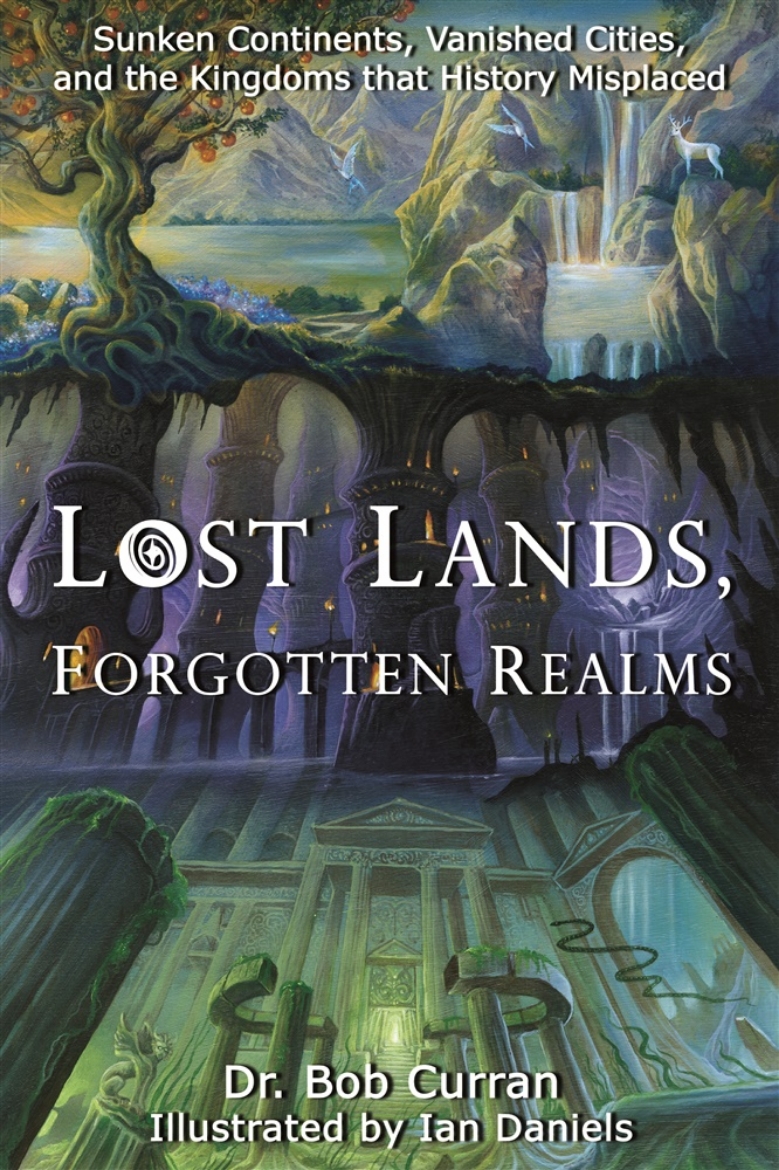 Picture of Lost Lands, Forgotten Realms: Sunken Continents, Vanished Cities & The Kingdoms That History Misplac