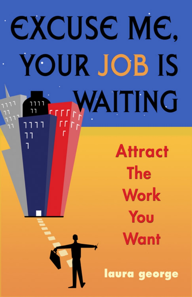 Picture of Excuse Me, Your Job Is Waiting: Attract The Work You Want