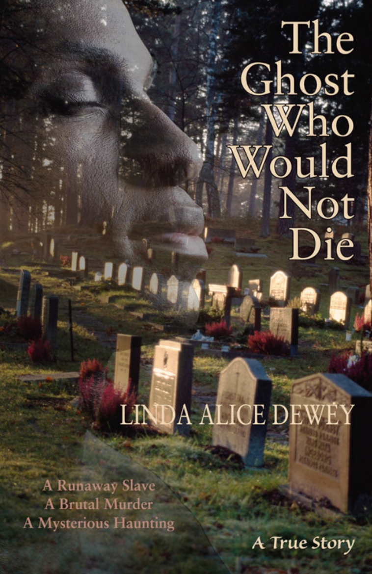 Picture of Ghost Who Would Not Die: A Runaway Slave, A Brutal Murder, A Mysterious Haunting