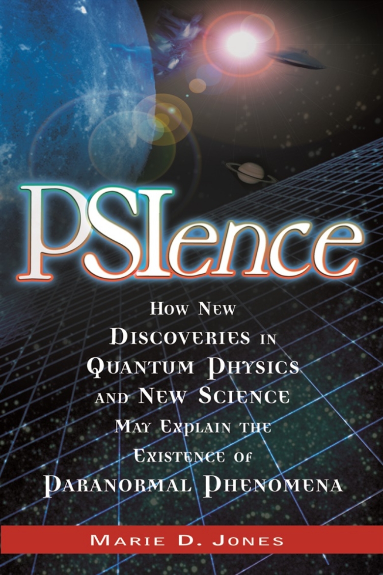 Picture of Psience: How New Discoveries In Quantum Physics & New Science May Explain The Existence Of Paranorma