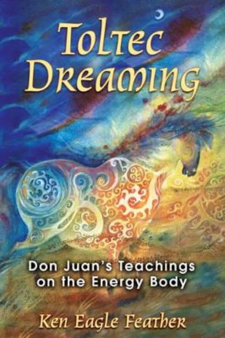 Picture of Toltec Dreaming: Don Juan's Teachings On The Energy Body (In