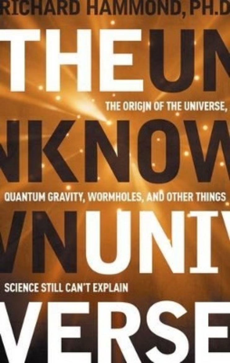 Picture of Unknown Universe: The Origin Of The Universe, Quantum Gravity, Wormholes & Other Things Science Stil