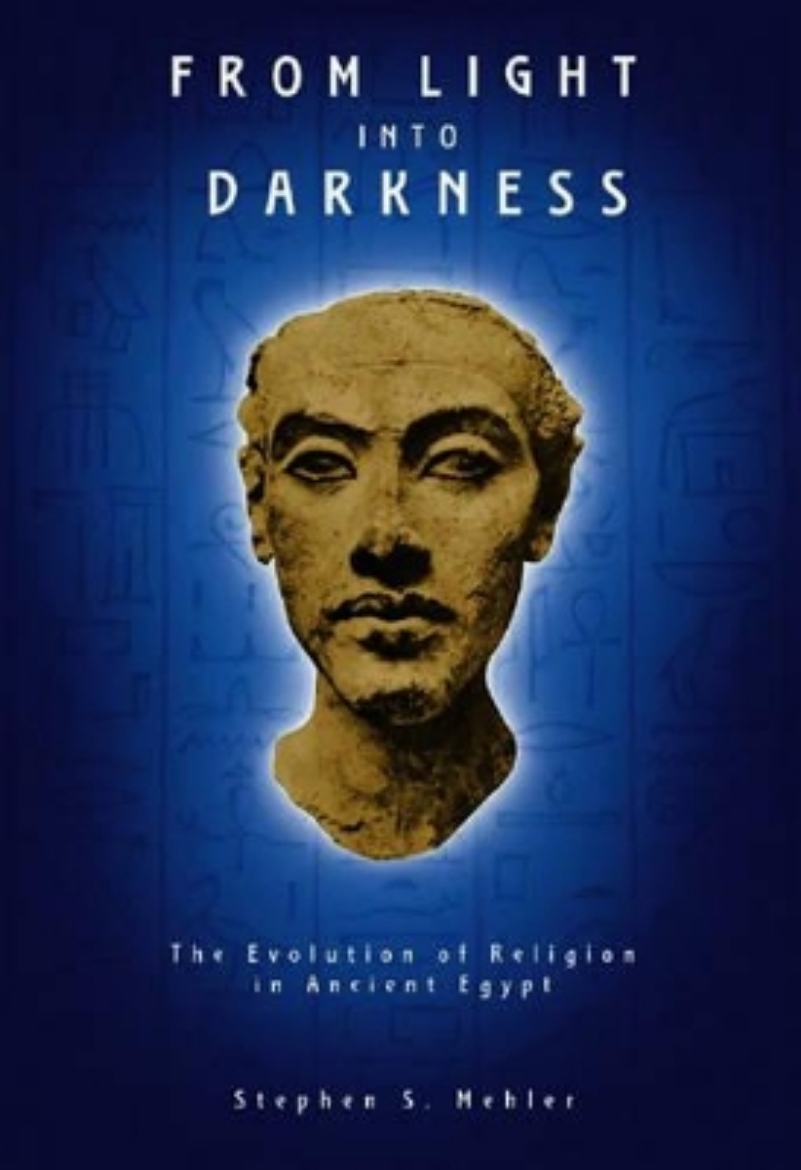 Picture of From Light Into Darkness: The Evolution Of Religion In Ancient Egypt