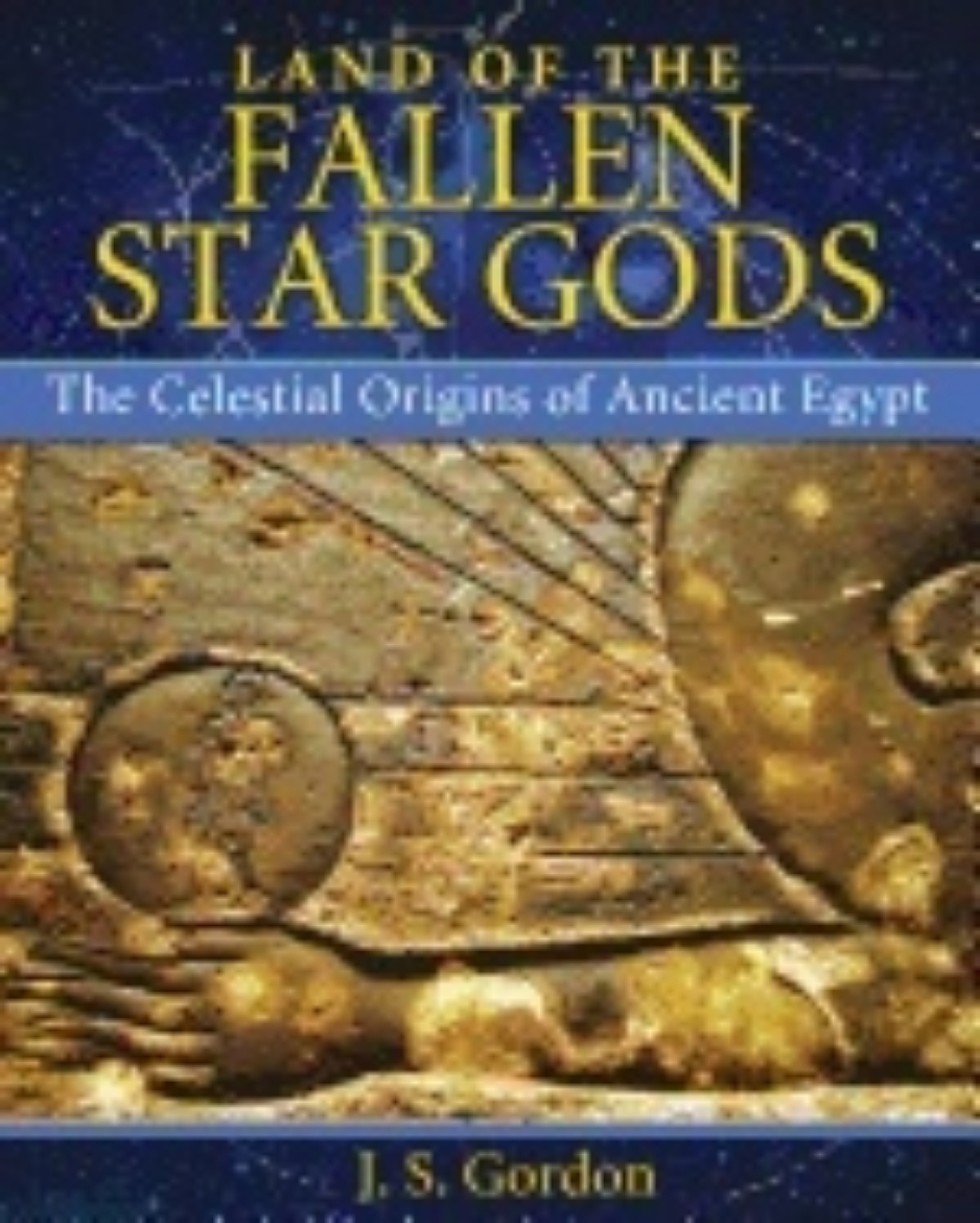 Picture of Land Of The Fallen Star Gods : The Celestial Origins of Ancient Egypt