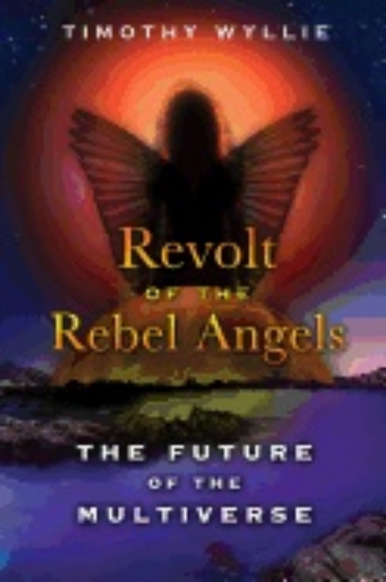 Picture of Revolt Of The Rebel Angels : The Future of the Multiverse