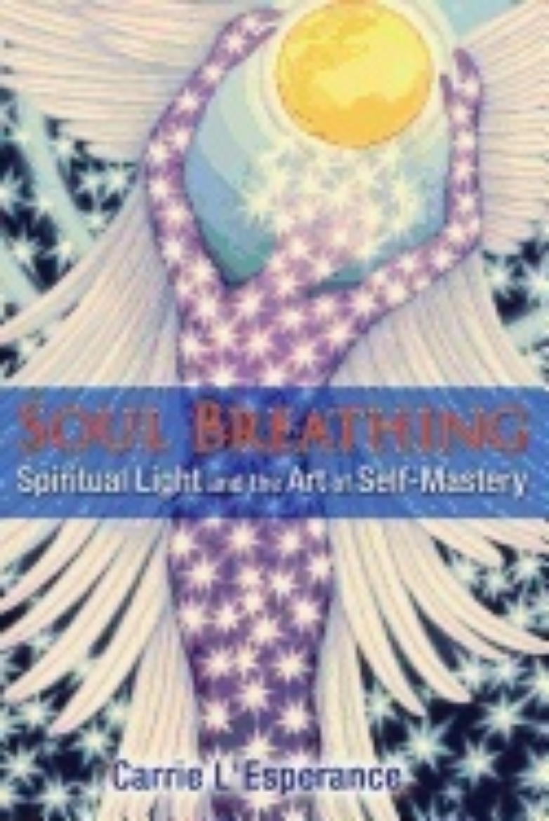 Picture of Soul Breathing : Spiritual Light and the Art of Self-Mastery