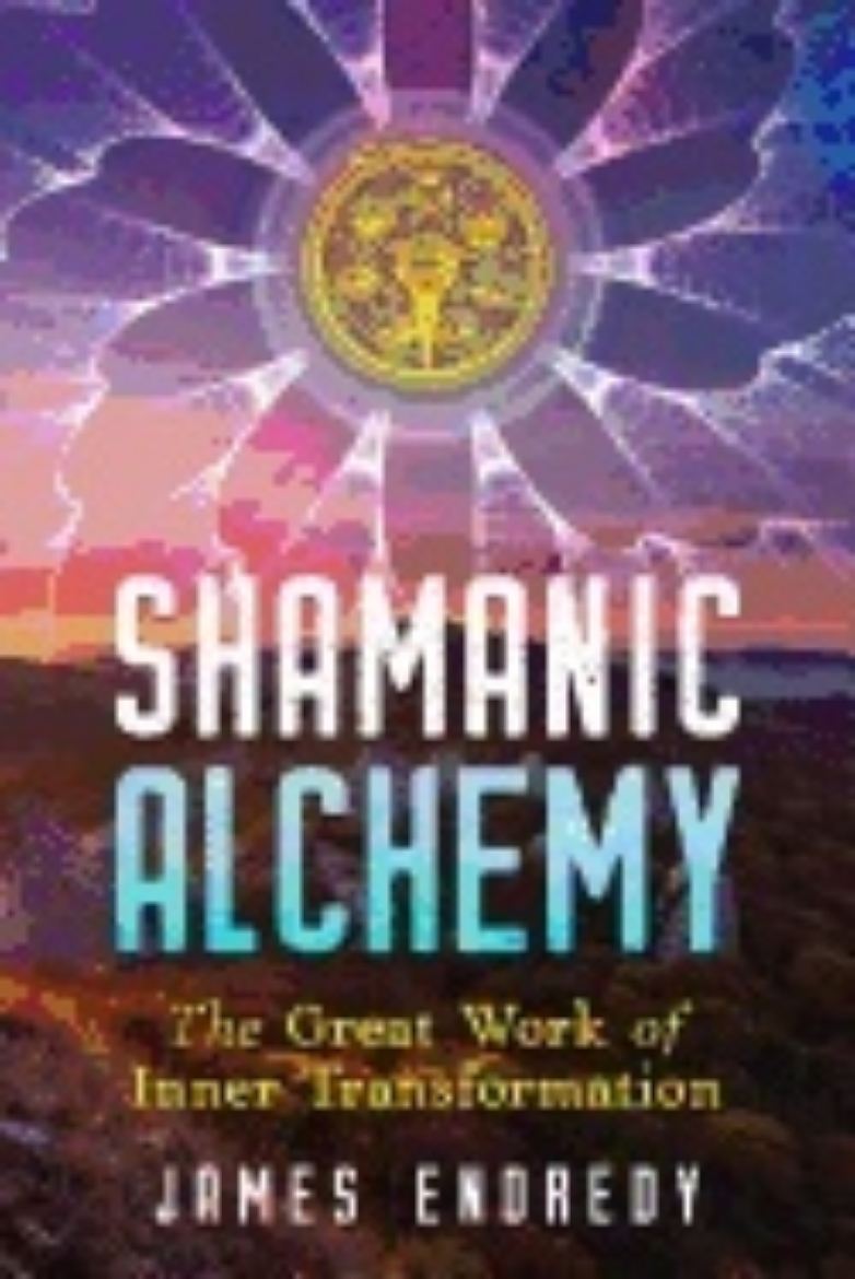 Picture of Shamanic Alchemy : The Great Work of Inner Transformation