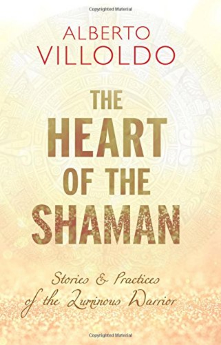 Picture of The Heart of the Shaman: Stories and Practices of the Luminous Warrior