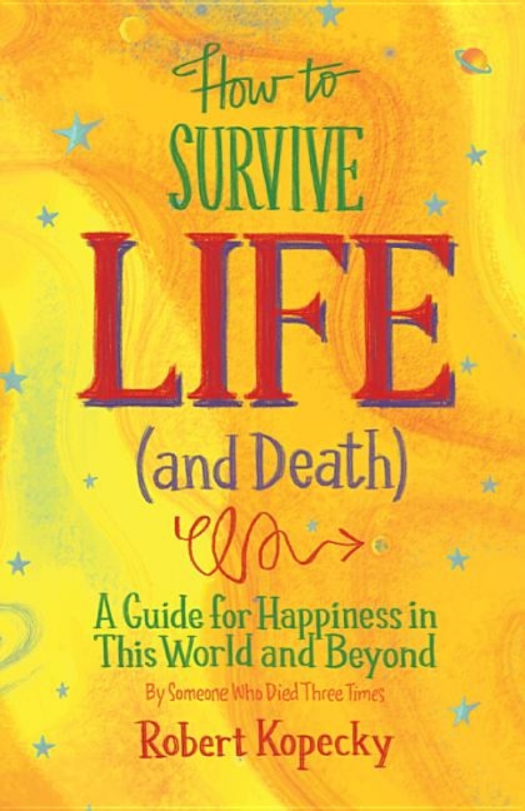 Picture of How to survive life (and death) - a guide to happiness in this world and be