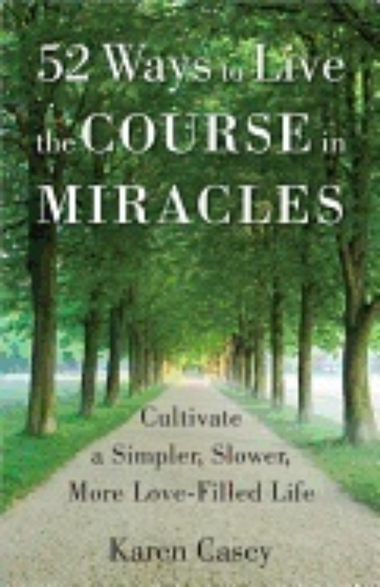 Picture of 52 ways to live the course in miracles - cultivate a simpler, slower, more