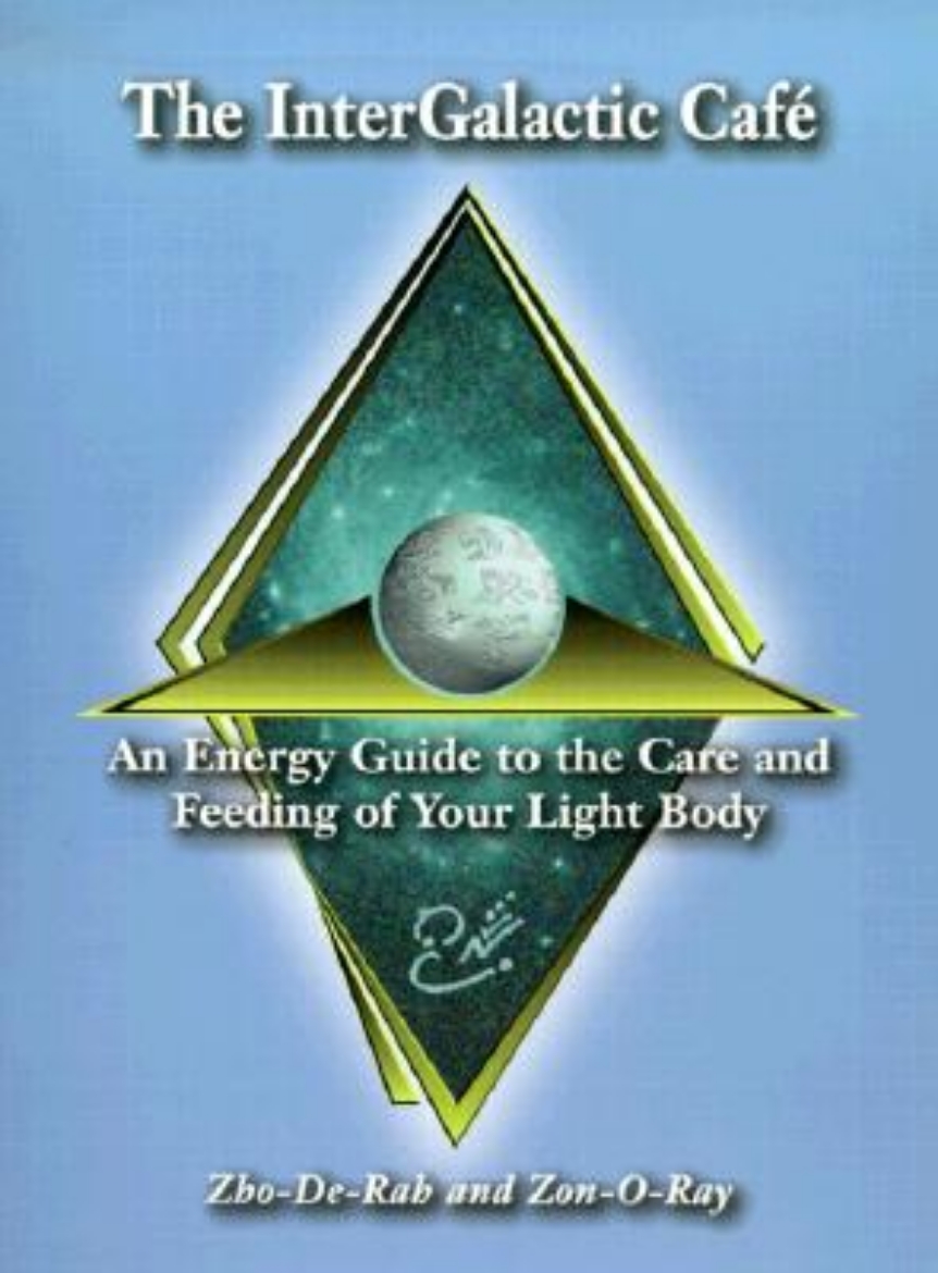 Picture of The InterGalactic Cafe: An Energy Guide to the Care and Feeding of Your Light Body