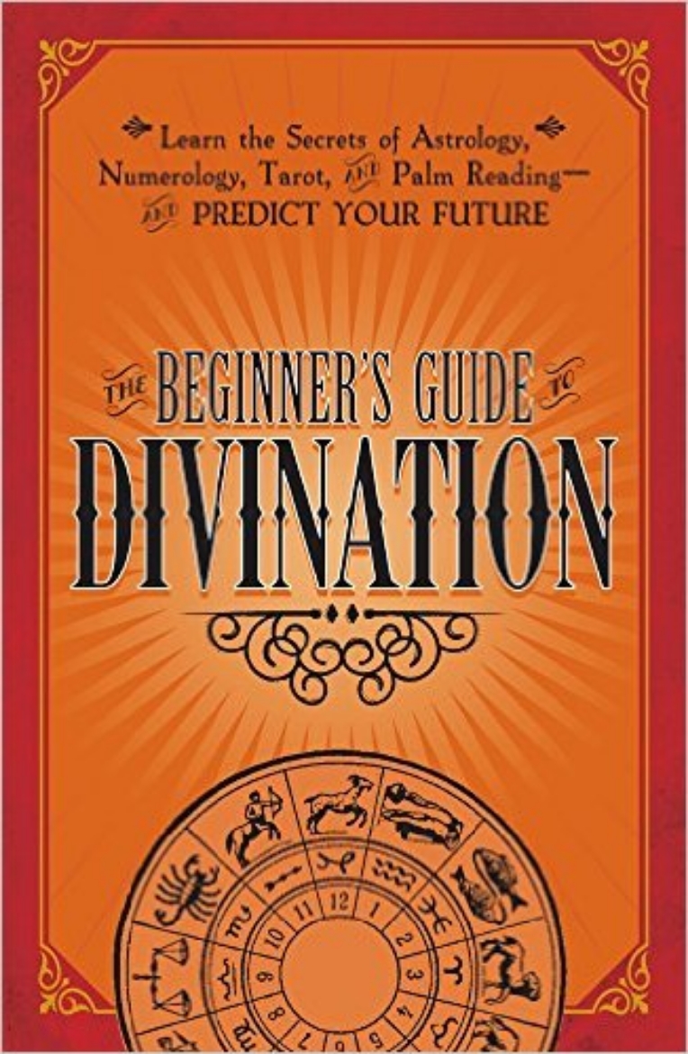 Picture of The Beginner's Guide to Divination: Learn the Secrets of Astrology, Numerology,