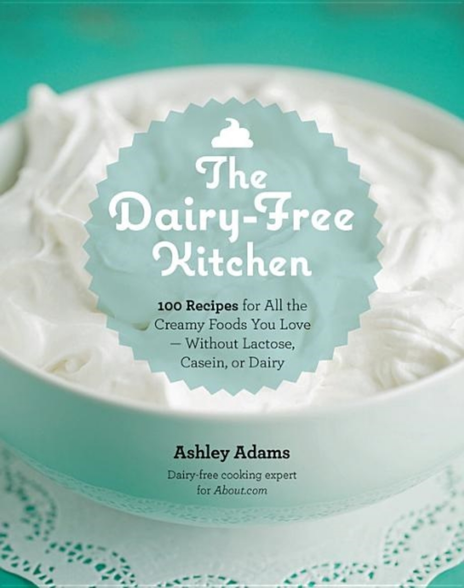 Picture of Dairy-free kitchen - 100 recipes for all the creamy foods you love--without