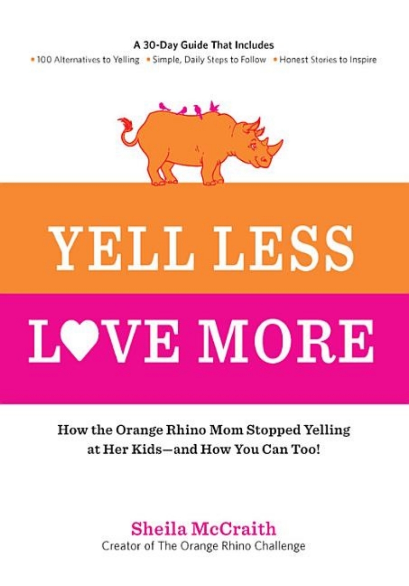 Picture of Yell less, love more - a 30-day guide that includes: ~100 alternatives to y