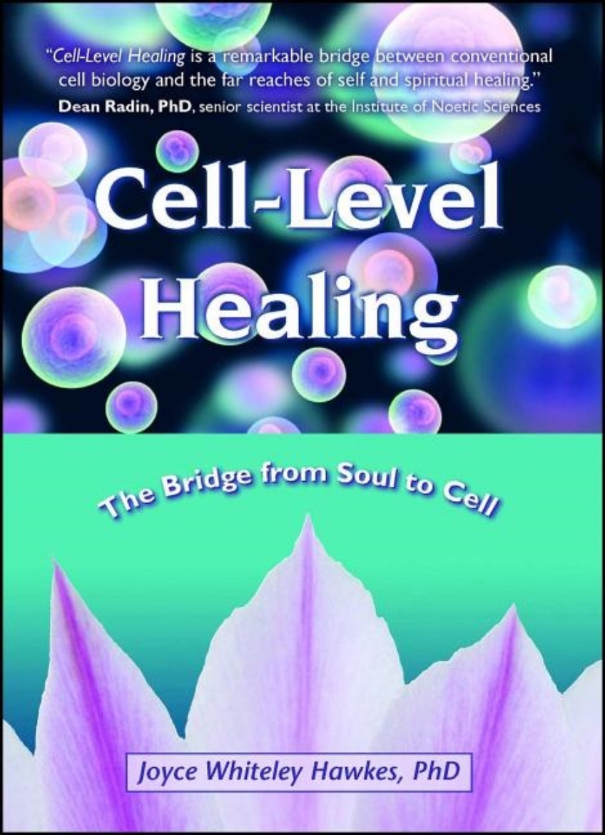 Picture of Cell-Level Healing: The Bridge From Soul To Cell (Q)